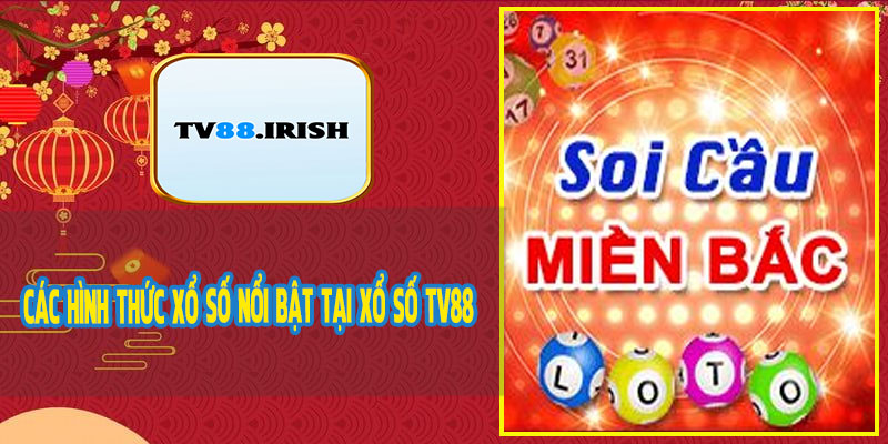 Các Hình Thức Xổ Số Nổi Bật Tại Xổ Số TV88