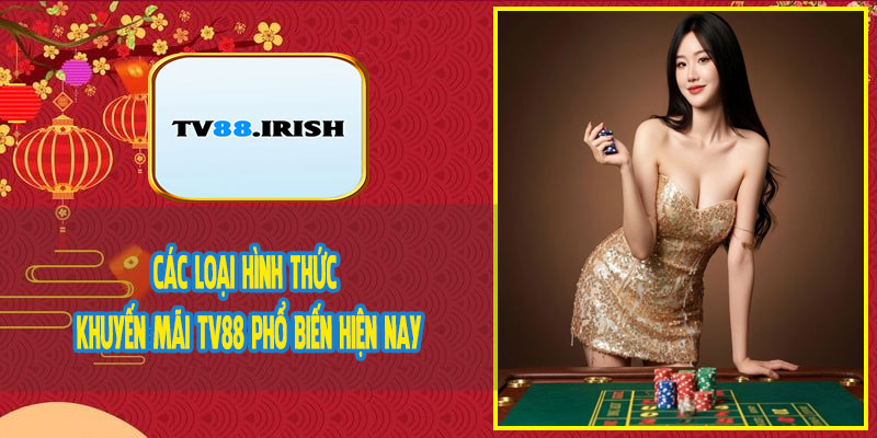 Các Loại Hình Thức Khuyến Mãi TV88 Phổ Biến Hiện Nay