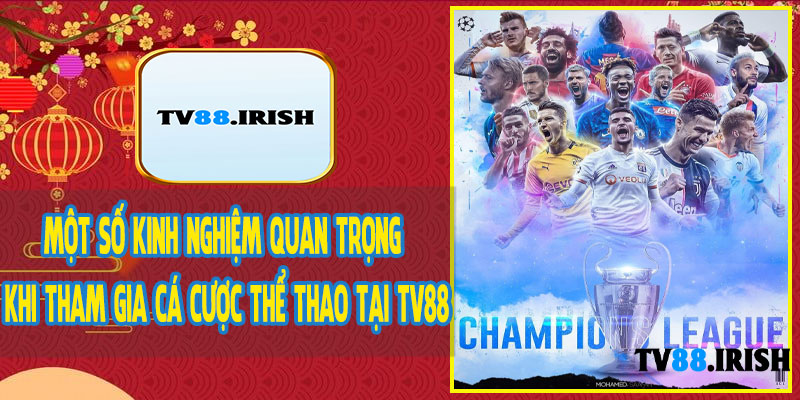 Một Số Kinh Nghiệm Quan Trọng Khi Tham Gia Cá Cược Thể Thao Tại TV88