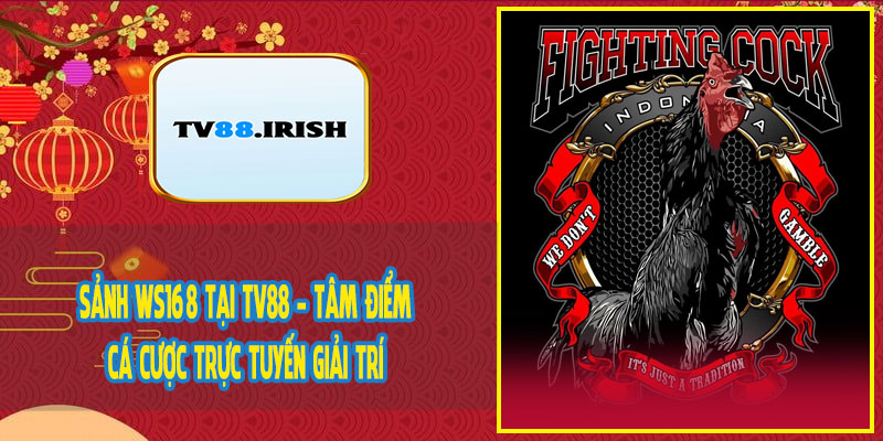 Sảnh WS168 Tại TV88 - Tâm Điểm Cá Cược Trực Tuyến Giải Trí