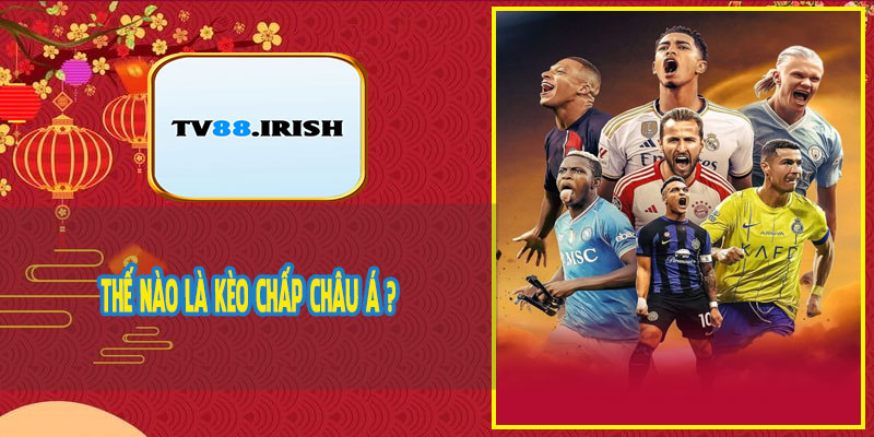 Thế Nào Là Kèo Chấp Châu Á ?